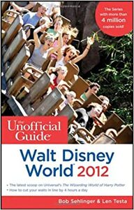 The Unofficial Guide: Walt Disney World 2012 by Bob Sehlinger, Len Testa