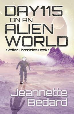 Day 115 on an Alien World by Jeannette Bedard