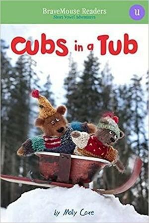 Cubs in a Tub: Short Vowel Adventures by Molly Coxe