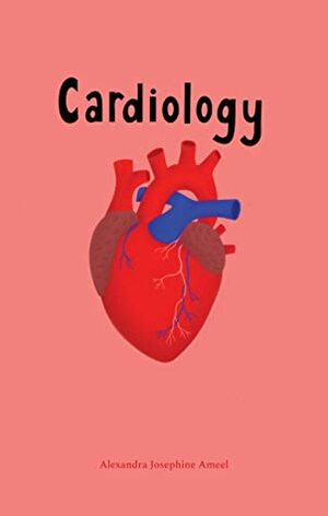 Cardiology by Alexandra Josephine Ameel