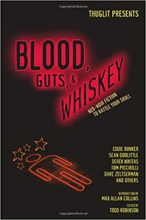 Blood, Guts, and Whiskey by Todd Robinson, Hilary Davidson, John Kenyon