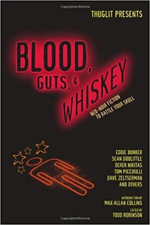 Blood, Guts, and Whiskey by Hilary Davidson, Todd Robinson, John Kenyon