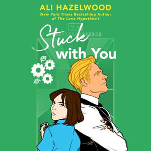 Stuck with You by Ali Hazelwood
