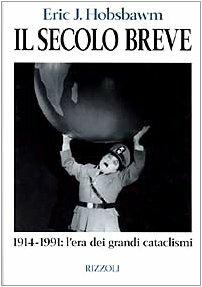 Il secolo breve. 1914-1991: l'era dei grandi cataclismi by Eric Hobsbawm