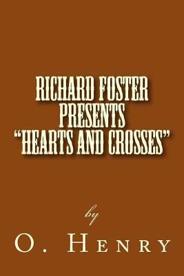 Richard Foster Presents "Hearts and Crosses" by Richard B. Foster, O. Henry