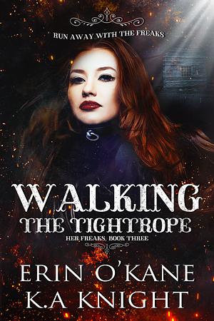 Walking The Tightrope by Erin O'Kane, K.A. Knight