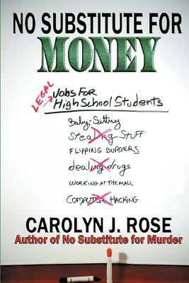 No Substitute for Money by Carolyn J. Rose