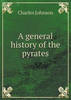 A General History of the Pyrates by Charles Johnson