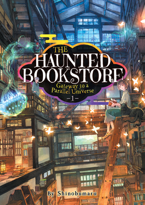 The Haunted Bookstore - Gateway to a Parallel Universe (Light Novel 1): The Spirit Daughter and the Exorcist Son by Shinobumaru