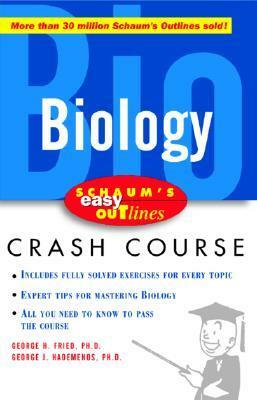 Schaum's Easy Outline of Biology by George J. Hademenos, George H. Fried