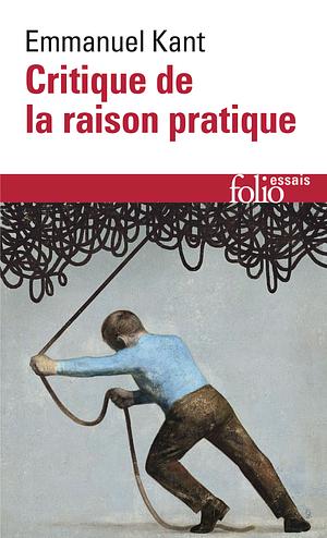 Critique de la raison pratique by Immanuel Kant