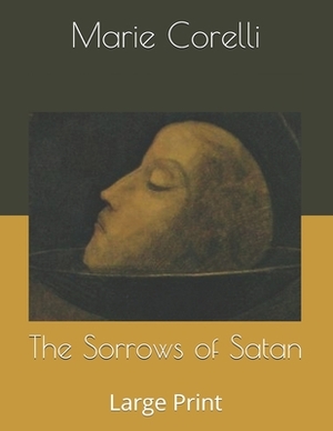 The Sorrows of Satan: Large Print by Marie Corelli
