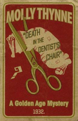 Death in the Dentist's Chair: A Golden Age Mystery by Molly Thynne