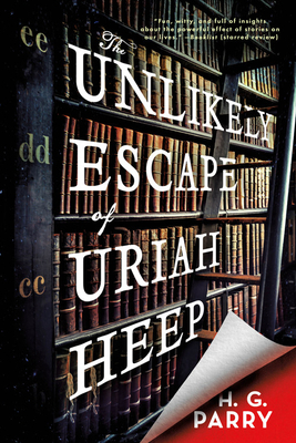 The Unlikely Escape of Uriah Heep by H.G. Parry