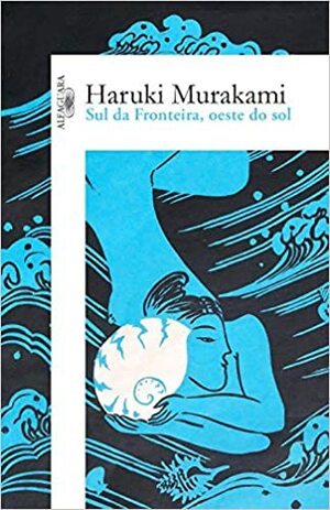 Sul da fronteira, oeste do sol by Haruki Murakami