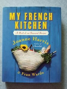 My French Kitchen: A Book of 120 Treasured Recipes by Joanne Harris