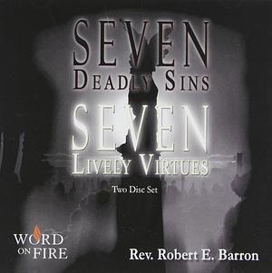 Seven Deadly Sins, Seven Lively Virtues by Robert Barron