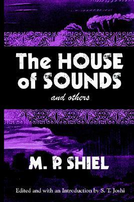 The House of Sounds and Others (Lovecraft's Library) by Matthew Phipps Shiel
