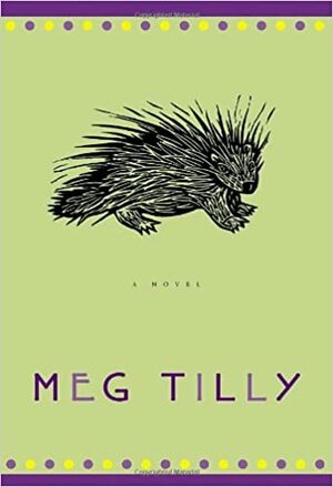 Porcupine by Meg Tilly