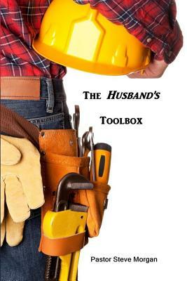 The Husband's Toolbox by Steve Morgan