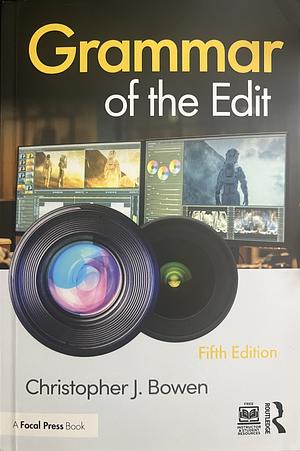 Grammar of the Edit by Christopher J. Bowen, Roy Thompson