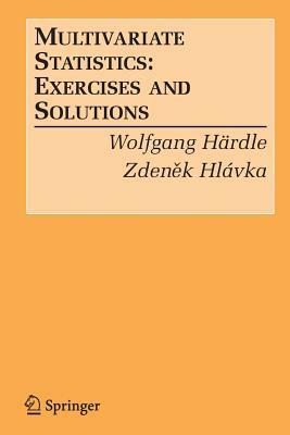 Multivariate Statistics:: Exercises and Solutions by Zdenek Hlávka, Wolfgang Karl Härdle