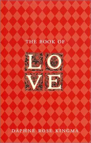 The Book Of Love by Daphne Rose Kingma