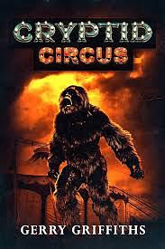 Cryptid Circus by Gerry Griffiths