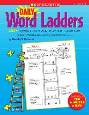 Daily Word Ladders: Grades 1-2: 150+ Reproducible Word Study Lessons That Help Kids Boost Reading, Vocabulary, Spelling and Phonics Skills! by Timothy Rasinski, Timothy V. Rasinski