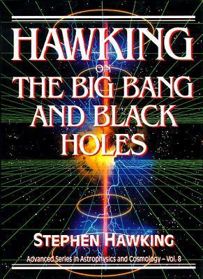 Hawking on the Big Bang and Black Holes by Stephen Hawking