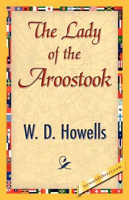The Lady of the Aroostook by Howells W. D. Howells, W. D. Howells