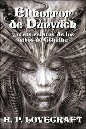 El horror de Dunwich y otros relatos de los mitos de Cthulhu by Alberto Santos Castillo, José A. Álvaro Garrido, H.P. Lovecraft