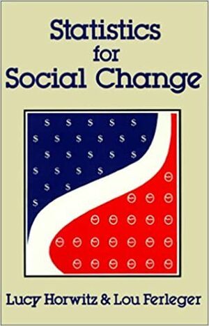 Statistics for Social Change by Lucy Horwitz, Lou Ferleger