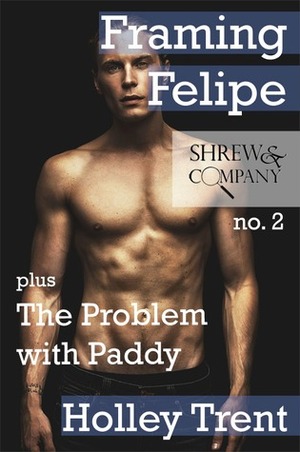 Framing Felipe / The Problem with Paddy by Holley Trent