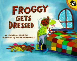 Froggy Gets Dressed by Jonathan London, Frank Remkiewicz
