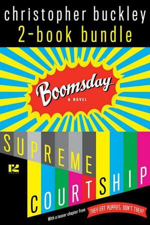 Boomsday / Supreme Courtship: 2-Book Bundle by Christopher Buckley