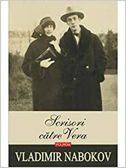 Scrisori către Vera by Vladimir Nabokov, Veronica D. Niculescu