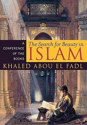 Search for Beauty in Islam: A Conference of the Books by Khaled Abou El Fadl