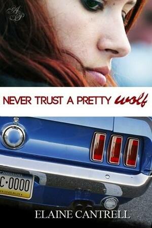 Never Trust a Pretty Wolf... by Elaine Cantrell