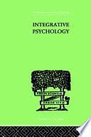 Integrative Psychology: A Study of Unit Response by Elizabeth Holloway Marston, C. Daly King, William Moulton Marston