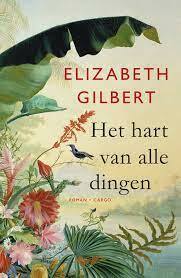 Het hart van alle dingen by Elizabeth Gilbert