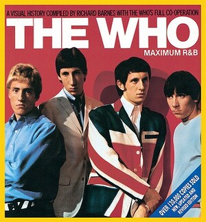 The Who: Maximum R&B by Richard Barnes, Pete Townshend