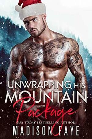 Unwrapping His Mountain Package by Madison Faye