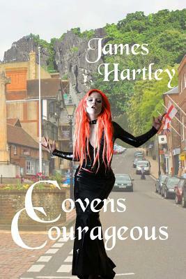 Covens Courageous by James Hartley