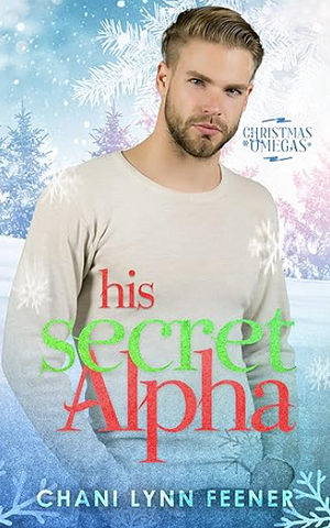His Secret Alpha: An MM Omegaverse Sci-Fi Romance by Chani Lynn Feener