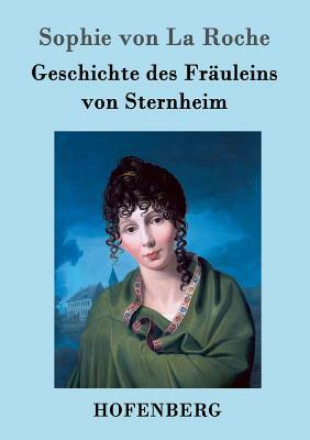 Geschichte des Fräuleins von Sternheim by Sophie von La Roche