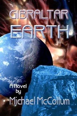 GIBRALTAR EARTH by Michael McCollum, Michael McCollum