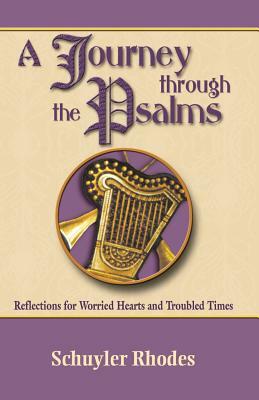 A Journey Through the Psalms by Schuyler Rhodes