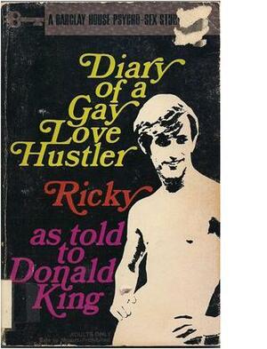 Diary of a Gay Love Hustler: Ricky by Donald King