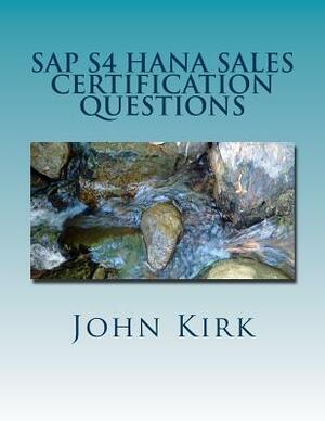 SAP S4 HANA Sales Certification Questions by John Kirk